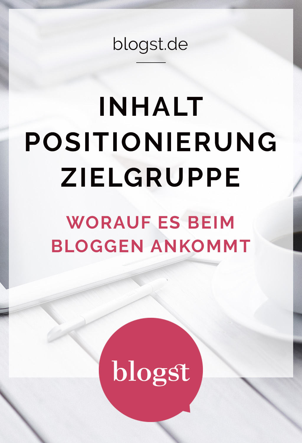 Inhalt, Positionierung, Zielgruppe - worauf es beim Bloggen ankommt