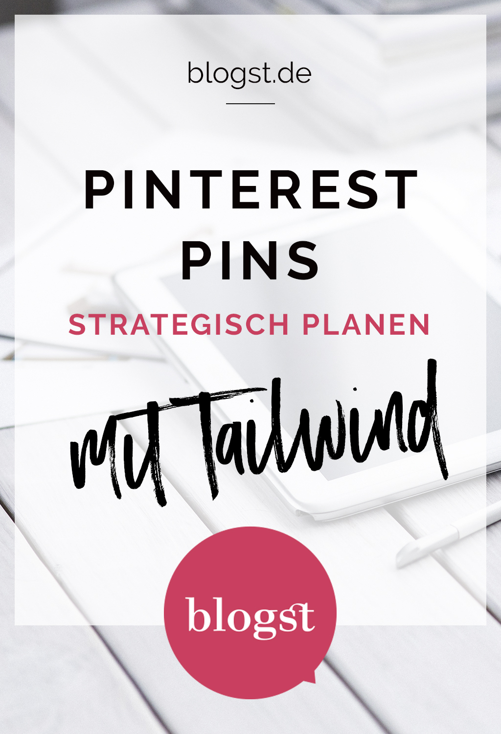 Pinterest Pins strategisch planen mit Tailwind | blogst.de