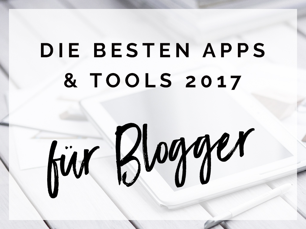 Die besten Apps & Tools für Blogger 2017 – Werbung