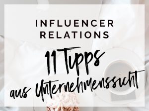 Influencer Relations : 11 Tipps für Kooperationen aus Unternehmenssicht